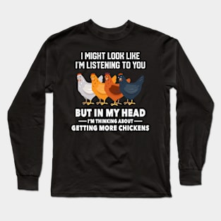 I Might Look Like I'm Listening To You But In My Head Long Sleeve T-Shirt